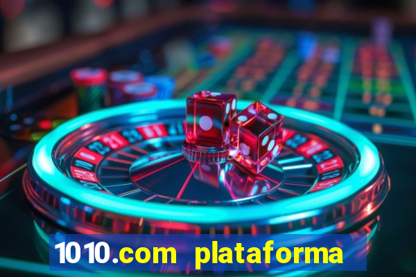 1010.com plataforma de jogos